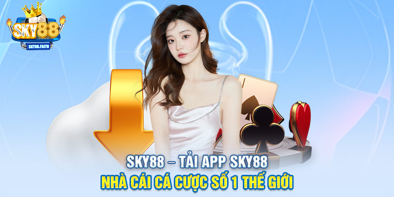 SKY88 – Tải App SKY88 Nhà Cái Cá Cược Số 1 Thế Giới